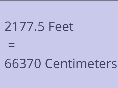 2177.5 FEET TO CM