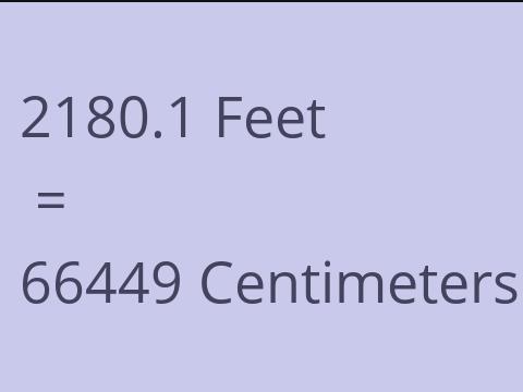 2180.1 FEET TO CM