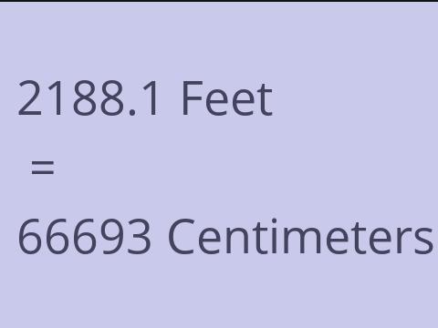 2188.1 FEET TO CM