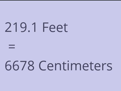 219.1 FEET TO CM