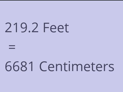 219.2 FEET TO CM