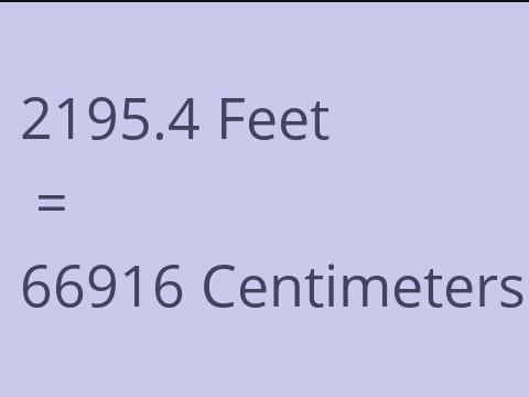 2195.4 FEET TO CM