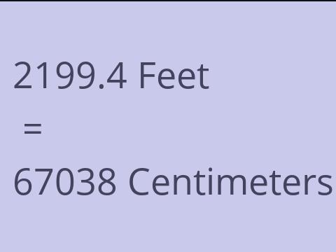 2199.4 FEET TO CM