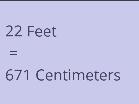 22 FEET TO CM