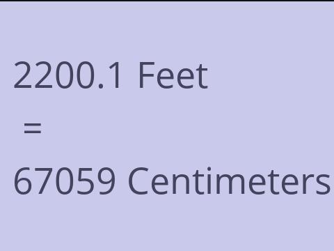 2200.1 FEET TO CM