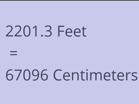 2201.3 FEET TO CM