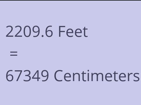 2209.6 FEET TO CM