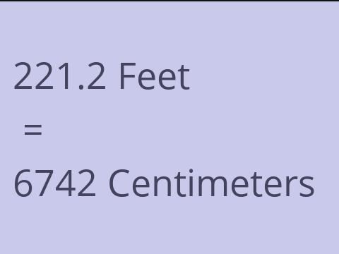 221.2 FEET TO CM