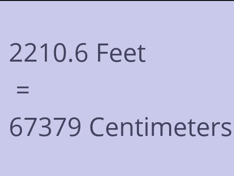 2210.6 FEET TO CM