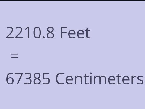 2210.8 FEET TO CM