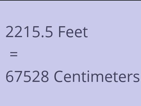 2215.5 FEET TO CM