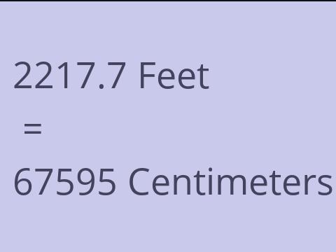 2217.7 FEET TO CM