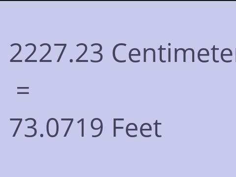 2227.23 CM TO FEET