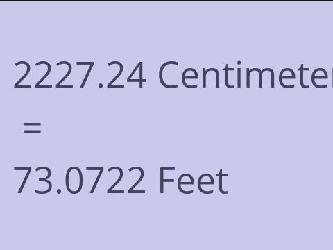 2227.24 CM TO FEET