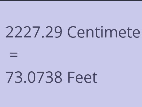 2227.29 CM TO FEET