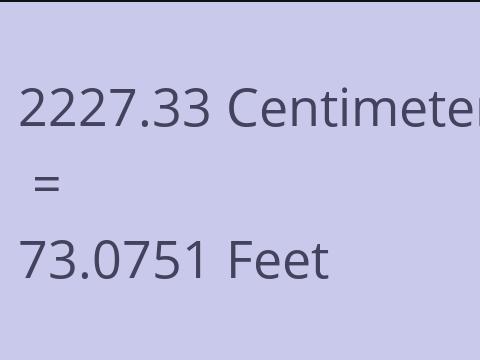 2227.33 CM TO FEET