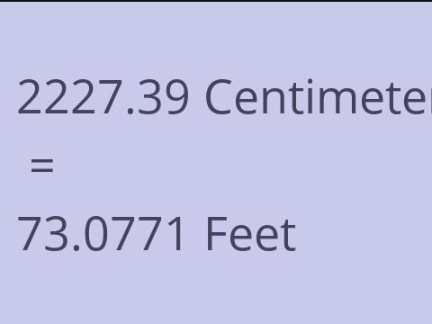 2227.39 CM TO FEET