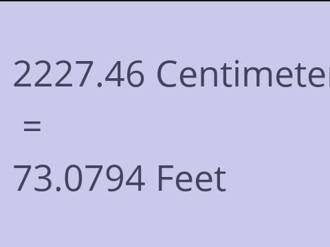 2227.46 CM TO FEET