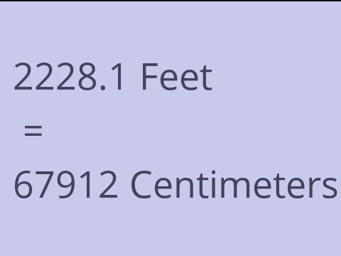 2228.1 FEET TO CM