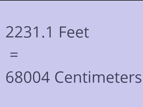 2231.1 FEET TO CM