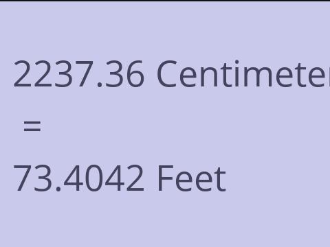 2237.36 CM TO FEET