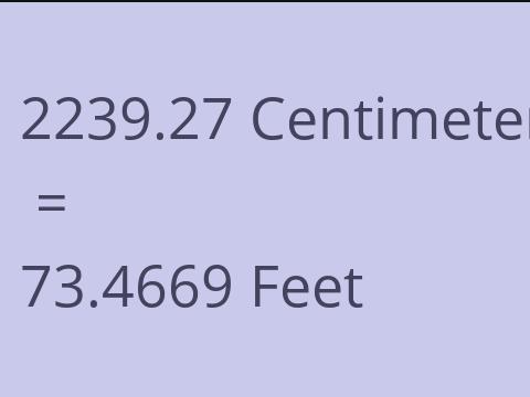 2239.27 CM TO FEET