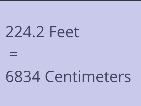 224.2 FEET TO CM