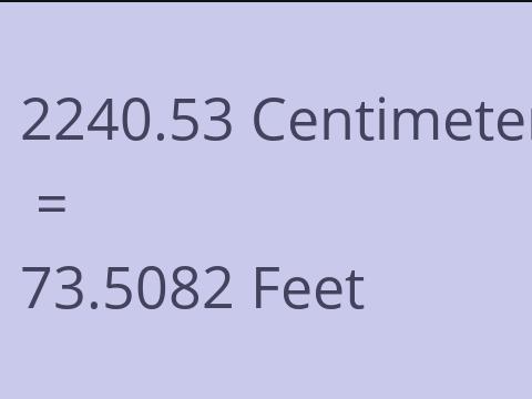 2240.53 CM TO FEET