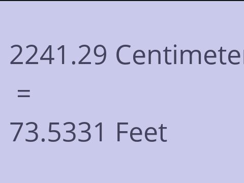 2241.29 CM TO FEET