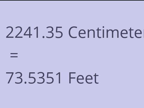 2241.35 CM TO FEET