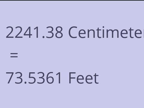 2241.38 CM TO FEET