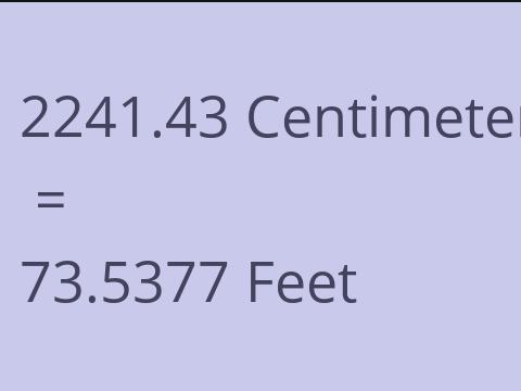 2241.43 CM TO FEET