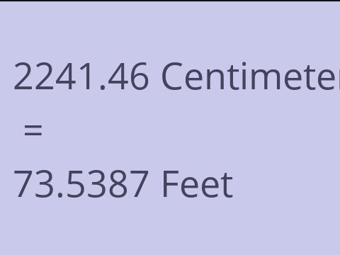 2241.46 CM TO FEET