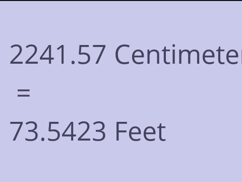 2241.57 CM TO FEET