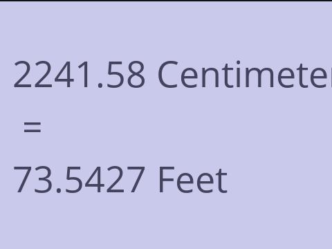 2241.58 CM TO FEET