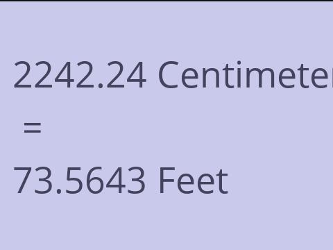 2242.24 CM TO FEET