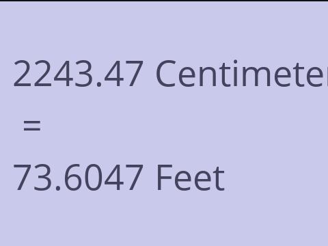 2243.47 CM TO FEET