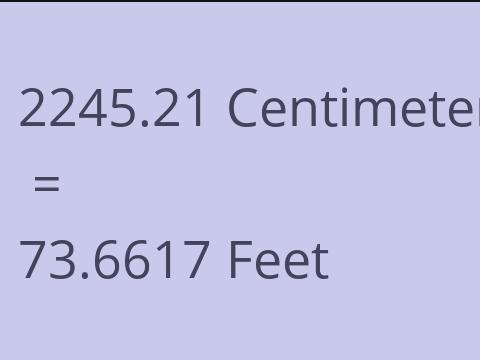 2245.21 CM TO FEET