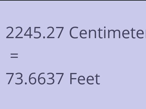 2245.27 CM TO FEET