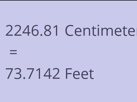 2246.81 CM TO FEET