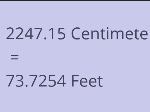 2247.15 CM TO FEET