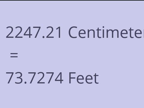 2247.21 CM TO FEET