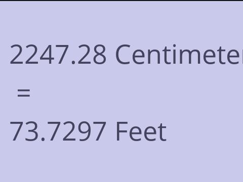 2247.28 CM TO FEET