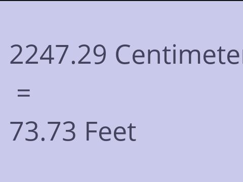 2247.29 CM TO FEET