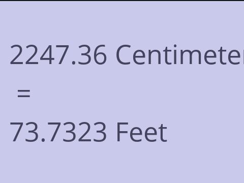 2247.36 CM TO FEET