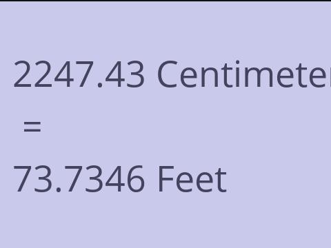 2247.43 CM TO FEET