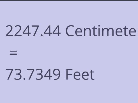 2247.44 CM TO FEET