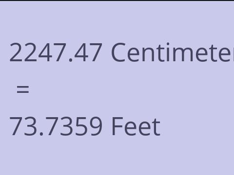 2247.47 CM TO FEET