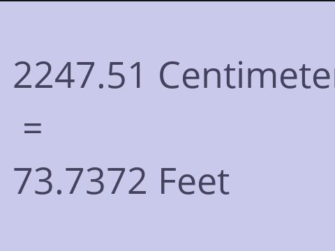 2247.51 CM TO FEET