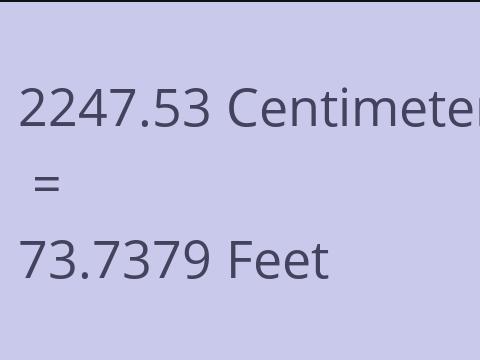 2247.53 CM TO FEET